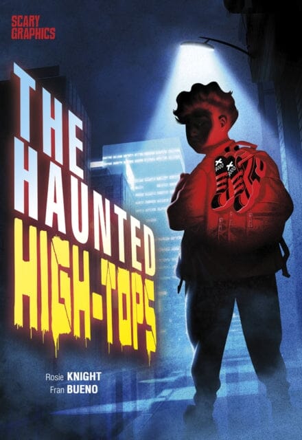 The Haunted High-Tops by Rosie Knight Extended Range Capstone Global Library Ltd