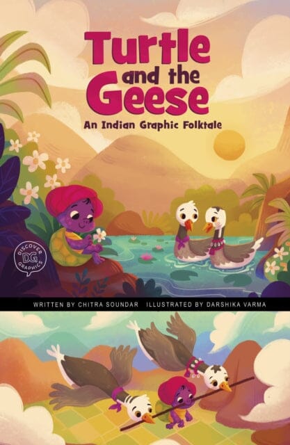 The Turtle and the Geese : An Indian Graphic Folktale by Chitra Soundar Extended Range Capstone Global Library Ltd