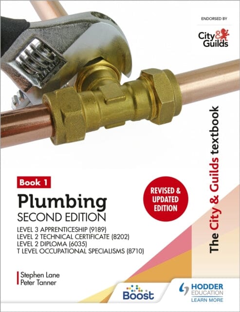 The City & Guilds Textbook: Plumbing Book 1, Second Edition: For the Level 3 Apprenticeship (9189), Level 2 Technical Certificate (8202), Level 2 Diploma (6035) & T Level Occupational Specialisms (871 Extended Range Hodder Education