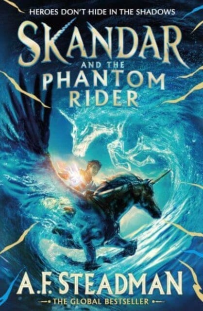Skandar and the Phantom Rider : the spectacular sequel to Skandar and the Unicorn Thief, the biggest fantasy adventure since Harry Potter by A.F. Steadman Extended Range Simon & Schuster Ltd
