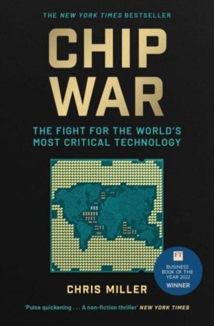 Chip War : The Fight for the World's Most Critical Technology by Chris Miller Extended Range Simon & Schuster Ltd