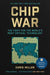 Chip War : The Fight for the World's Most Critical Technology by Chris Miller Extended Range Simon & Schuster Ltd