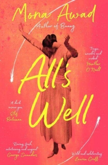 All's Well by Mona Awad Extended Range Simon & Schuster Ltd