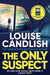 The Only Suspect : A 'twisting, seductive, ingenious' thriller from the bestselling author of The Other Passenger by Louise Candlish Extended Range Simon & Schuster Ltd