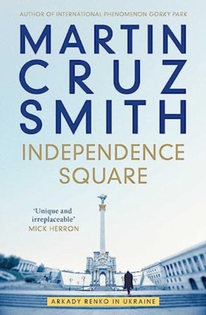 Independence Square : Arkady Renko in Ukraine by Martin Cruz Smith Extended Range Simon & Schuster Ltd