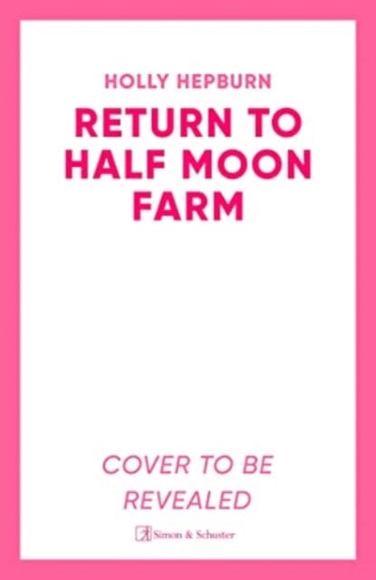 Return to Half Moon Farm by Holly Hepburn Extended Range Simon & Schuster Ltd