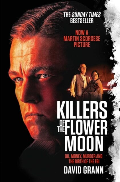 Killers of the Flower Moon : Oil, Money, Murder and the Birth of the FBI by David Grann Extended Range Simon & Schuster Ltd