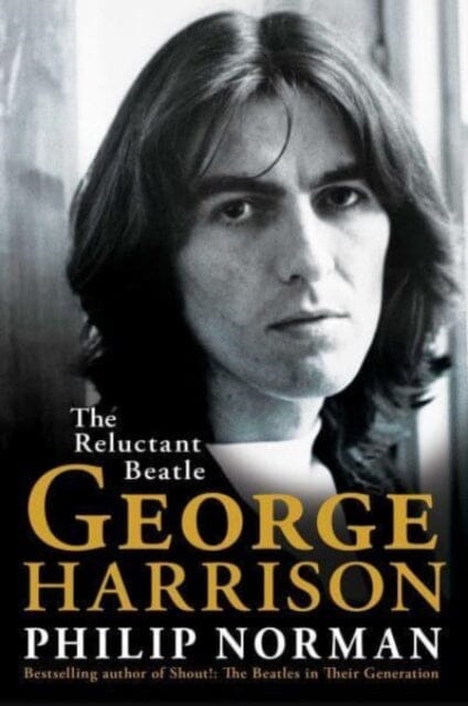 George Harrison : The Reluctant Beatle by Philip Norman Extended Range Simon & Schuster Ltd