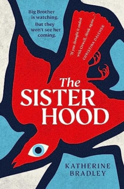 The Sisterhood : Big Brother is watching. But they won't see her coming. by Katherine Bradley Extended Range Simon & Schuster Ltd