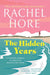The Hidden Years : Discover the captivating new novel from the million-copy bestseller Rachel Hore. by Rachel Hore Extended Range Simon & Schuster Ltd