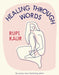 Healing Through Words by Rupi Kaur Extended Range Simon & Schuster Ltd