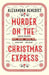 Murder On The Christmas Express : All aboard for the puzzling Christmas mystery of the year by Alexandra Benedict Extended Range Simon & Schuster Ltd