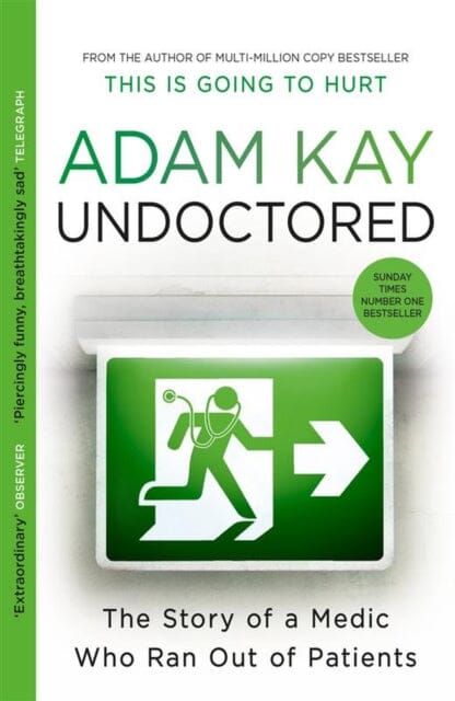 Undoctored : The brand new No 1 Sunday Times bestseller from the author of 'This is Going to Hurt' by Adam Kay Extended Range Orion Publishing Co