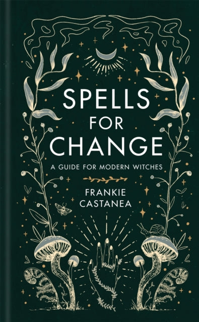 Spells for Change: A Guide for Modern Witches by Frankie Castanea Extended Range Orion Publishing Co