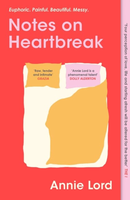 Notes on Heartbreak : From Vogue's Dating Columnist, the must-read book on losing love and letting go by Annie Lord Extended Range Orion Publishing Co