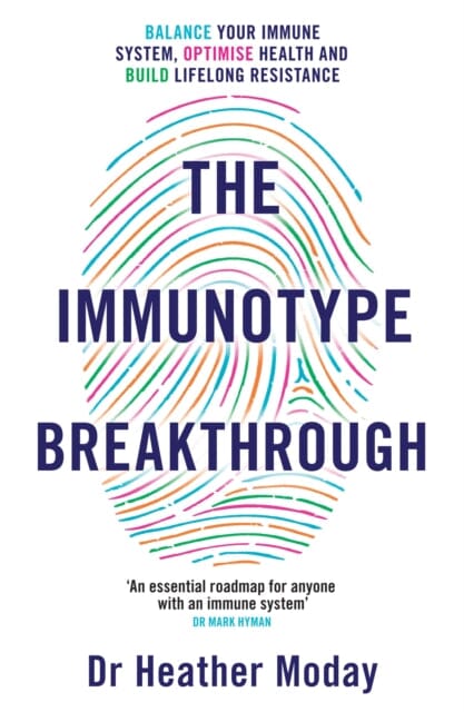 The Immunotype Breakthrough: Balance Your Immune System, Optimise Health and Build Lifelong Resistance by Heather Moday Extended Range Orion Publishing Co