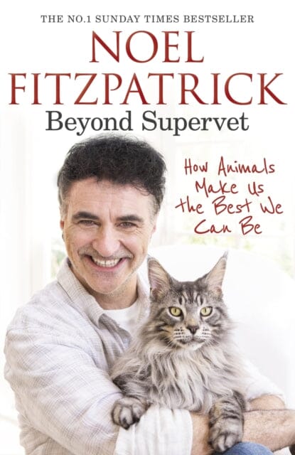 Beyond Supervet: How Animals Make Us The Best We Can Be by Professor Noel Fitzpatrick Extended Range Orion Publishing Co