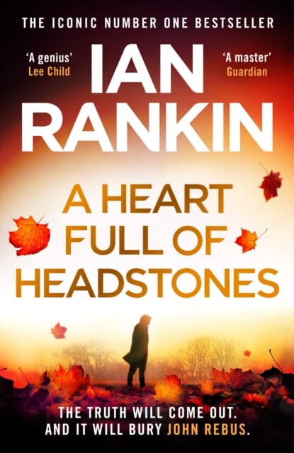 A Heart Full of Headstones : The Gripping New Must-Read Thriller from the No.1 Bestseller Ian Rankin Extended Range Orion