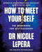 How to Meet Your Self : The Workbook for Self-Discovery Extended Range Orion Publishing Co