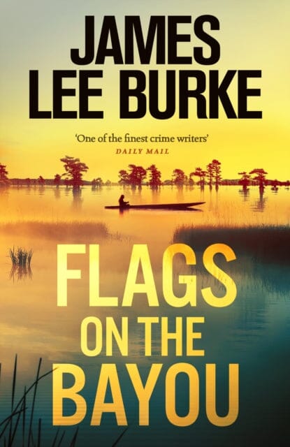 Flags on the Bayou by James Lee Burke Extended Range Orion Publishing Co