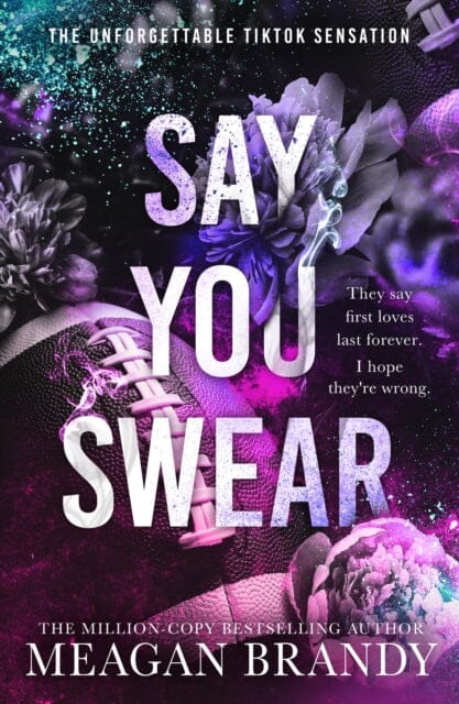 Say You Swear : The smash-hit TikTok sensation with the book boyfriend readers cannot stop raving about by Meagan Brandy Extended Range Orion Publishing Co