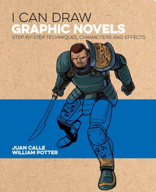 I Can Draw Graphic Novels : Step-by-Step Techniques, Characters and Effects by William (Author) Potter Extended Range Arcturus Publishing Ltd