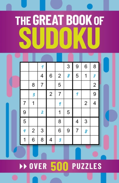 The Great Book of Sudoku: Over 500 Puzzles by Eric Saunders Extended Range Arcturus Publishing Ltd