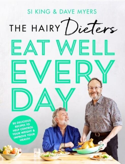 The Hairy Dieters' Eat Well Every Day : 80 Delicious Recipes To Help Control Your Weight & Improve Your Health by Hairy Bikers Extended Range Orion Publishing Co