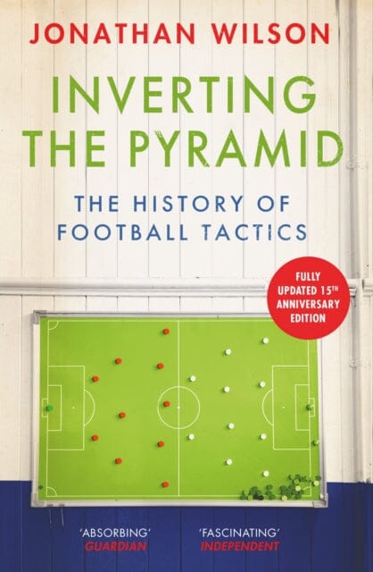 Inverting the Pyramid : The History of Football Tactics by Jonathan Wilson Extended Range Orion Publishing Co