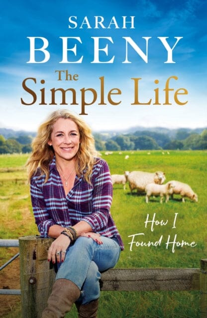 The Simple Life: How I Found Home : The unmissable Sunday Times bestselling memoir by Sarah Beeny Extended Range Orion Publishing Co