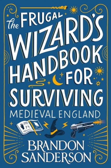 The Frugal Wizard's Handbook for Surviving Medieval England by Brandon Sanderson Extended Range Orion Publishing Co