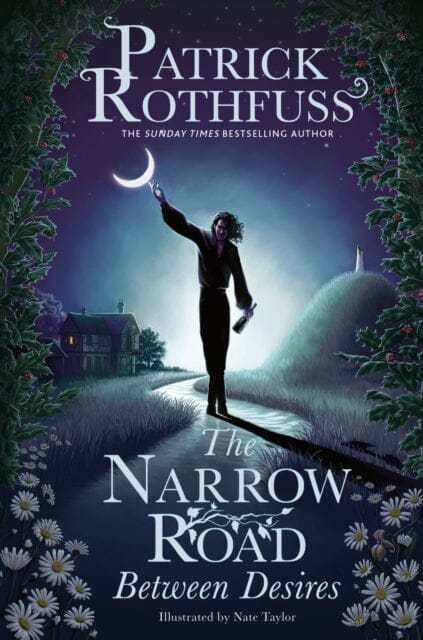 The Narrow Road Between Desires : A Kingkiller Chronicle Novella by Patrick Rothfuss Extended Range Orion Publishing Co