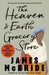The Heaven & Earth Grocery Store : The Major International Bestseller by James McBride Extended Range Orion Publishing Co