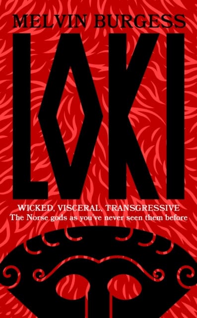 Loki : WICKED, VISCERAL, TRANSGRESSIVE: Norse gods as you've never seen them before by Melvin Burgess Extended Range Hodder & Stoughton