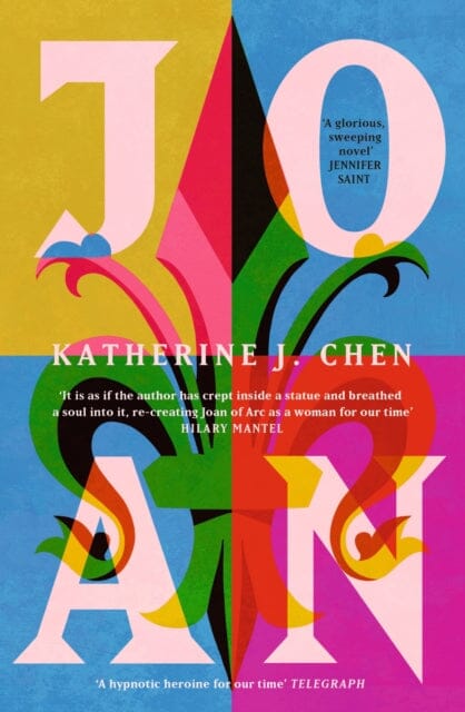 Joan : The stunning new feminist reimagining of Joan of Arc by Katherine J. Chen Extended Range Hodder & Stoughton