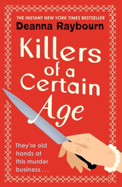 Killers of a Certain Age : A gripping, action-packed cosy crime adventure to keep you hooked in 2023 by Deanna Raybourn Extended Range Hodder & Stoughton