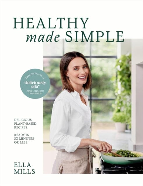 Deliciously Ella Healthy Made Simple : Delicious, plant-based recipes, ready in 30 minutes or less by Ella Mills (Woodward) Extended Range Hodder & Stoughton