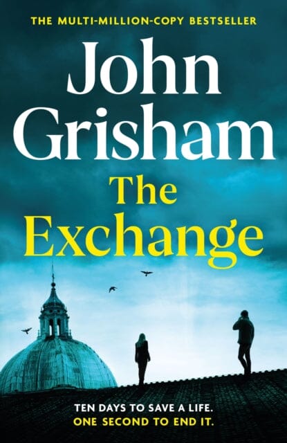 The Exchange : After The Firm - The biggest Grisham in over a decade by John Grisham Extended Range Hodder & Stoughton