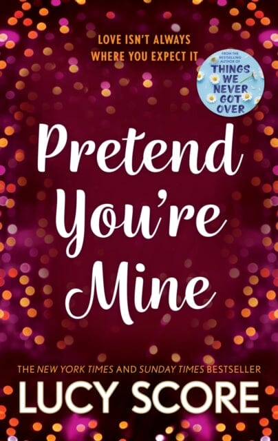 Pretend You're Mine : a fake dating small town love story from the author of Things We Never Got Over by Lucy Score Extended Range Hodder & Stoughton