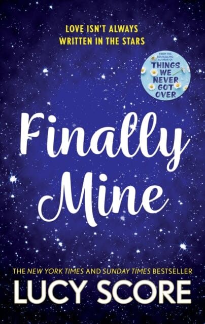Finally Mine : the unmissable small town love story from the author of Things We Never Got Over by Lucy Score Extended Range Hodder & Stoughton