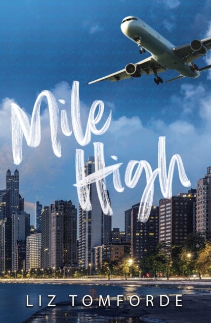 Mile High : The unputdownable first book in TikTok sensation, the Windy City series, featuring an ice hockey enemies-to-lovers sports romance by Liz Tomforde Extended Range Hodder & Stoughton