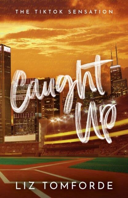 Caught Up : The hottest new must-read enemies-to-lovers sports romance in the Windy City Series, following the TikTok sensation, MILE HIGH by Liz Tomforde Extended Range Hodder & Stoughton