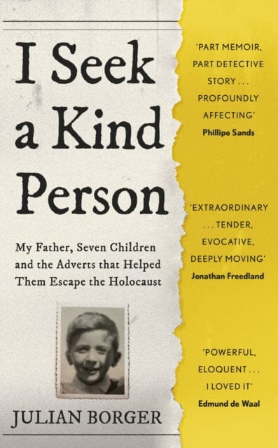 I Seek a Kind Person : My Father, Seven Children and the Adverts that Helped Them Escape the Holocaust by Julian Borger Extended Range John Murray Press