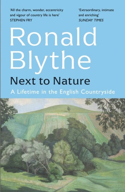 Next to Nature : A Lifetime in the English Countryside by Ronald Blythe Extended Range John Murray Press