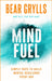 Mind Fuel: Simple Ways to Build Mental Resilience Every Day by Bear Grylls Extended Range Hodder & Stoughton