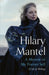 A Memoir of My Former Self : A Life in Writing by Hilary Mantel Extended Range John Murray Press