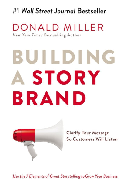 Building a StoryBrand: Clarify Your Message So Customers Will Listen by Donald Miller Extended Range HarperCollins Focus