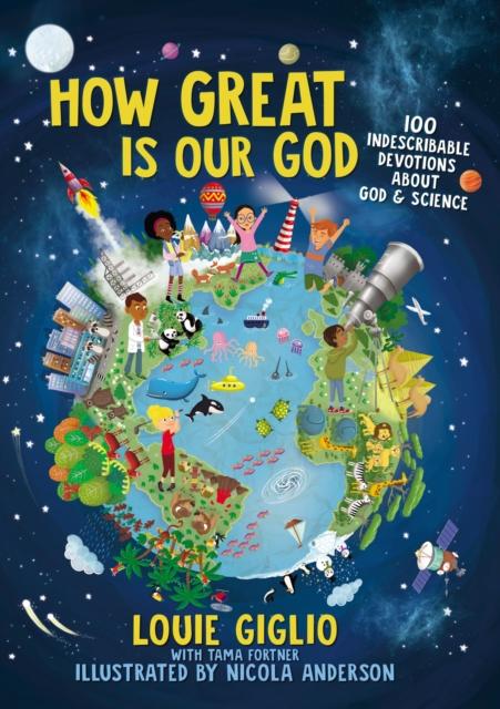 How Great Is Our God : 100 Indescribable Devotions About God and Science Popular Titles Thomas Nelson Publishers