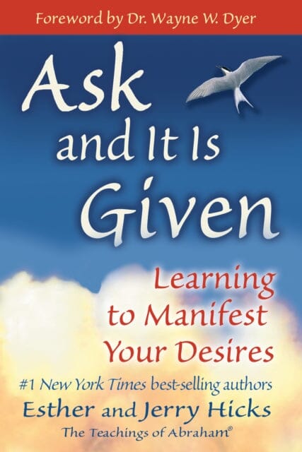 Ask and It is Given: Learning to Manifest Your Desires by Esther Hicks Extended Range Hay House Inc