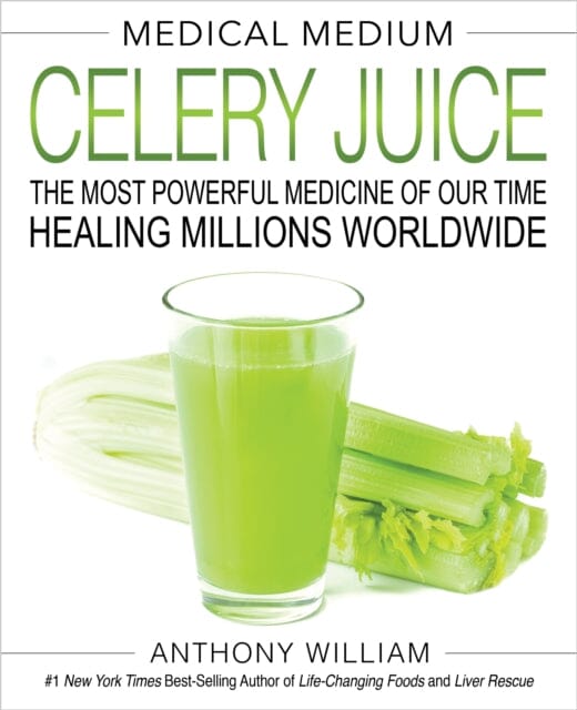 Medical Medium Celery Juice: The Most Powerful Medicine of Our Time Healing Millions Worldwide by Anthony William Extended Range Hay House Inc